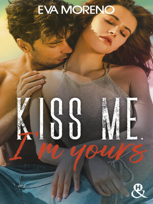 cover image of Kiss Me, I'm Yours